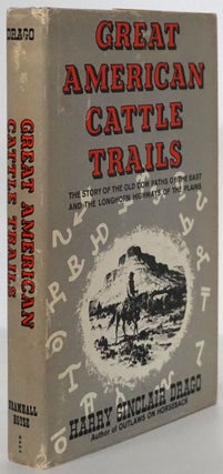 Item #73401] Great American Cattle Trails The Story of the Old Cow Paths of the East and the...