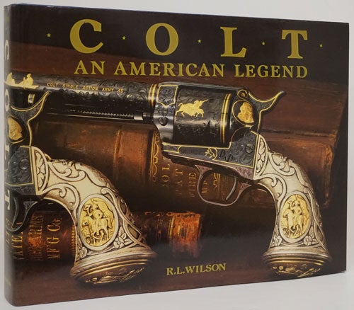 [Item #73427] Colt An American Legend. R. L. Wilson.