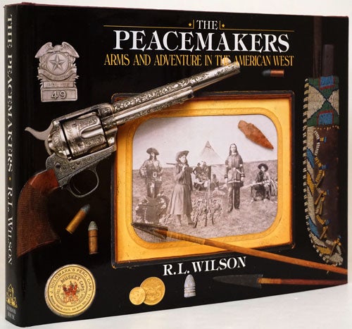 [Item #73433] The Peacemakers Arms and Adventure in the American West. R. L. Wilson.