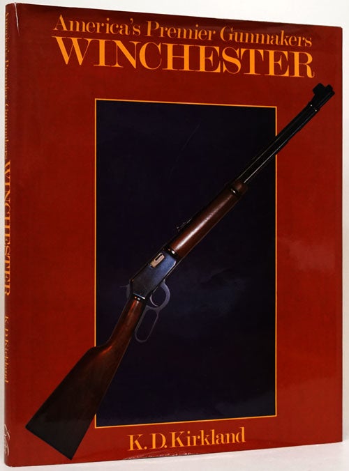 [Item #73435] America's Premier Gunmakers Winchester. K. D. Kirkland.
