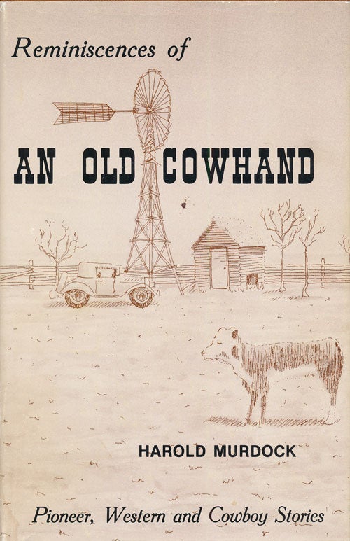 [Item #73645] Reminiscences of an Old Cowhand Pioneer, Western and Cowboy Stories. Harold Murdock, Frances Murdock.