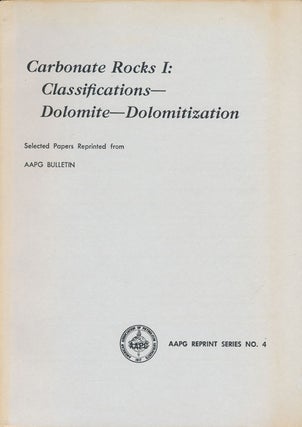 Item #73658] Carbonate Rocks I: Classifications - Dolomite - Dolomitization AAPG Reprint Series...