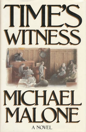 Item #73679] Time's Witness A Novel. Michael Malone
