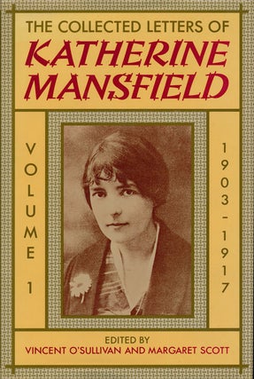 Item #73724] The Collected Letters of Katherine Mansfield Volume 1, 1903-1917. Katherine...
