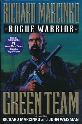 Item #73725] Rogue Warrior: Green Team. Richard Marcinko, John Weisman