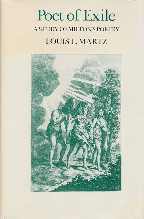 [Item #73821] Poet of Exile A Study of Milton's Poetry. Louis L. Martz.