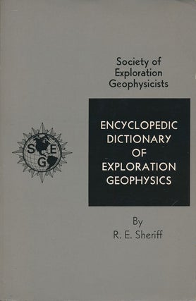 Item #73837] Encyclopedic Dictionary of Exploration Geophysics. R. E. Sheriff