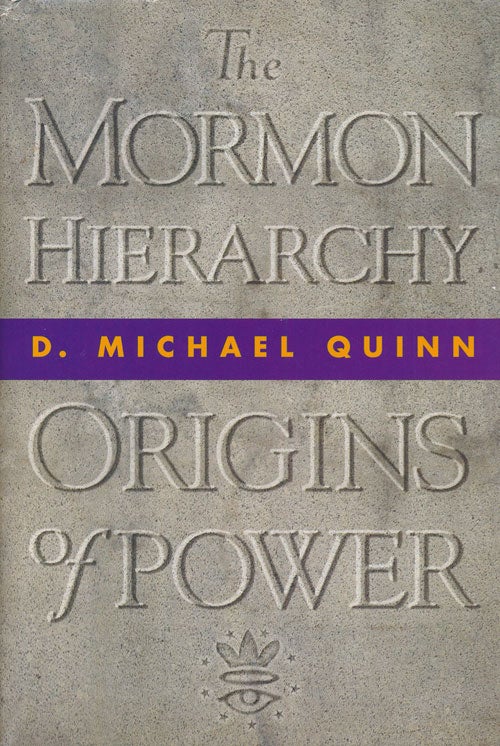 [Item #73862] The Mormon Hierarchy Origins of Power. D. Michael Quinn.