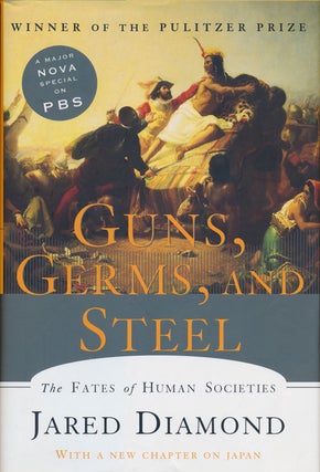 Item #73885] Guns, Germs, and Steel The Fates of Human Societies. Jared Diamond Ph D