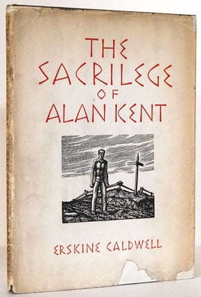 Item #73957] The Sacrilege of Alan Kent. Eskine Caldwell
