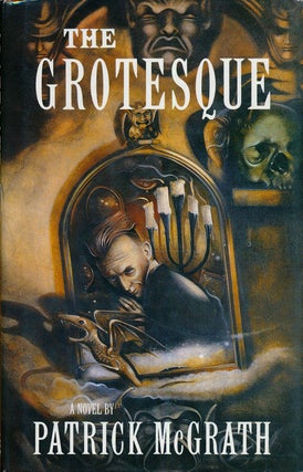 Item #74127] The Grotesque A Novel. Patrick McGrath