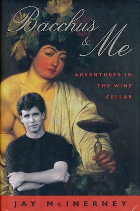 Item #74218] Bacchus & Me Adventures in the Wine Cellar. Jay McInerney