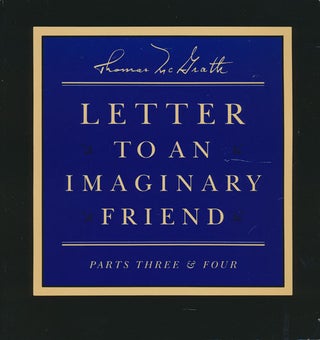 Item #74282] Letters to an Imaginary Friend Parts Three and Four. Thomas McGrath