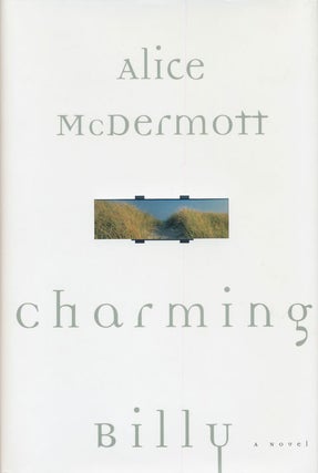 Item #74324] Charming Billy A Novel. Alice McDermott