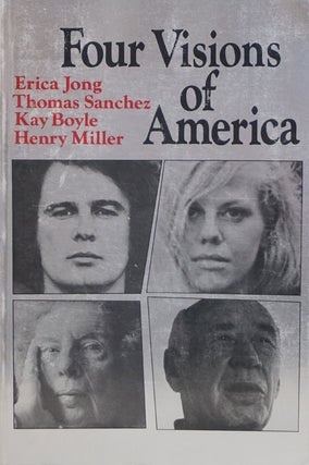 Item #74325] Four Visions of America. Kay Boyle, Erica Jong, Thomas Sanchez, Henry Miller