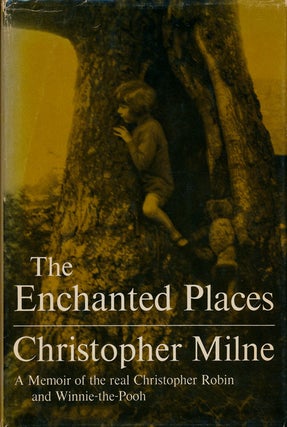 Item #74340] The Enchanted Places A Memoir of the Real Christopher Robin and Winnie-The-Pooh....