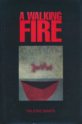 Item #74343] A Walking Fire A Novel. Valerie Miner