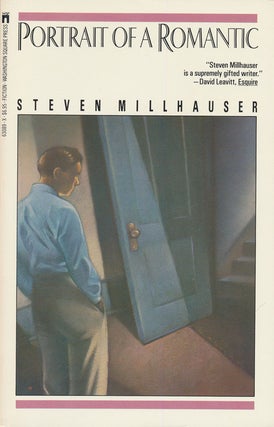 Item #74359] Portrait of a Romantic. Steven Millhauser