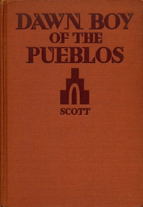 Item #74384] Dawn Boy of the Pueblos. Lena Becker Scott