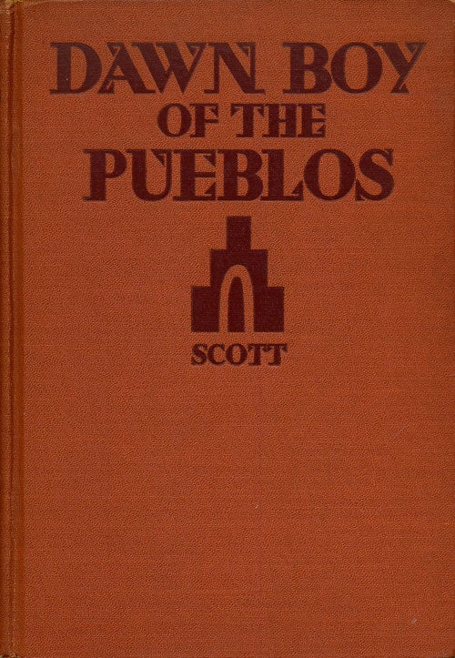 [Item #74384] Dawn Boy of the Pueblos. Lena Becker Scott.