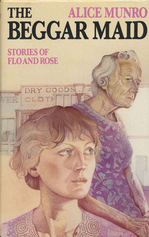 [Item #74541] The Beggar Maid Stories of Flo and Rose. Alice Munro.
