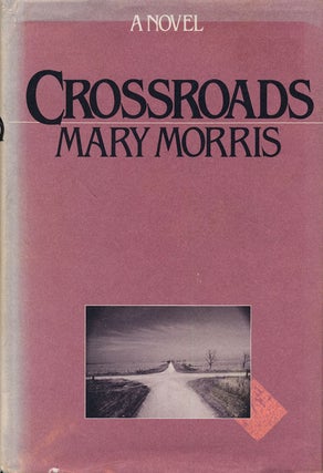 Item #74625] Crossroads. Mary Morris