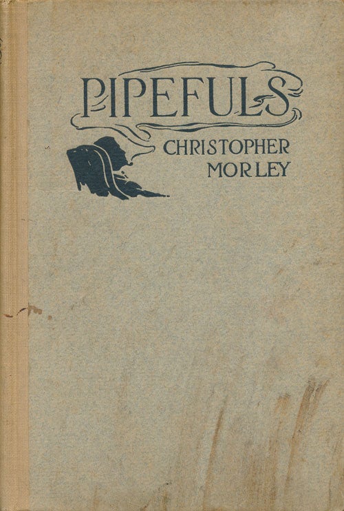 [Item #74632] Pipefuls. Christopher Morley.