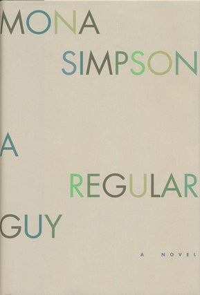 Item #74736] A Regular Guy. Mona Simpson