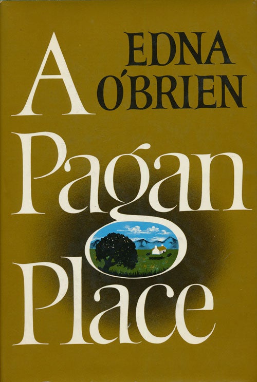 [Item #74790] A Pagan Place. Edna O'Brien.