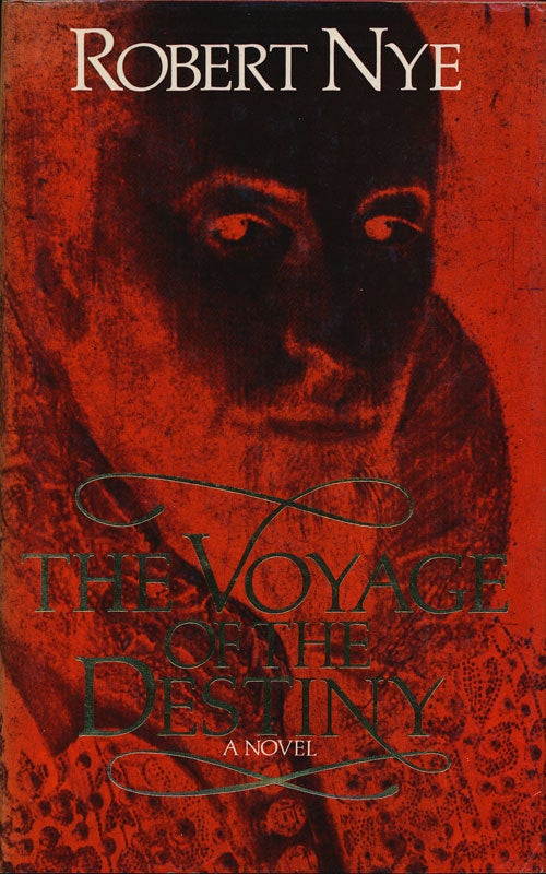 [Item #74826] The Voyage of the Destiny A Novel. Robert Nye.