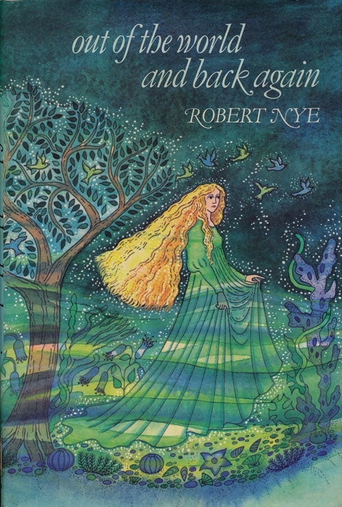 [Item #74835] Out of the World and Back Again. Robert Nye.