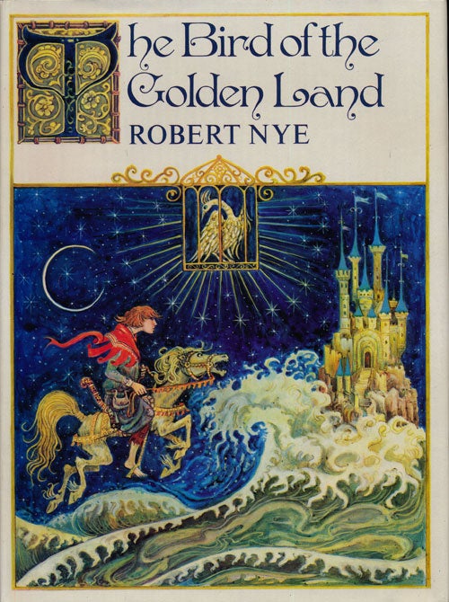 [Item #74839] The Bird of the Golden Land. Robert Nye.