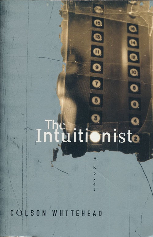 [Item #74853] The Intuitionist A Novel. Colson Whitehead.