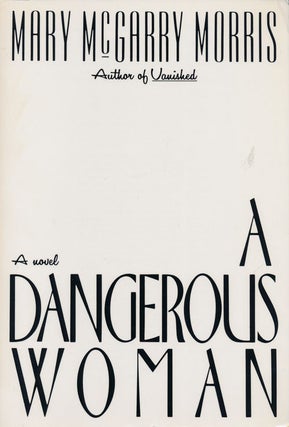 Item #74859] A Dangerous Woman. Mary McGarry Morris