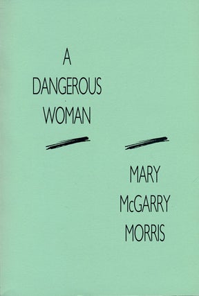 Item #74860] A Dangerous Woman. Mary McGarry Morris