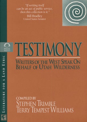 Item #74890] Testimony Writers of the West Speak on Behalf of Utah Wilderness. Stephen Trimble,...