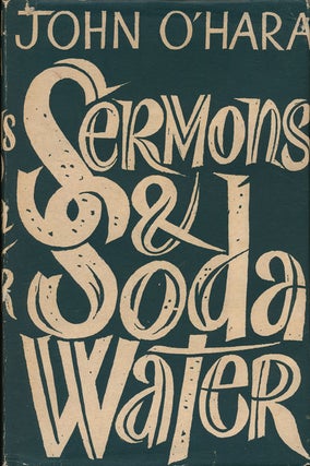 Item #74959] Sermons & Soda-Water. John O'Hara