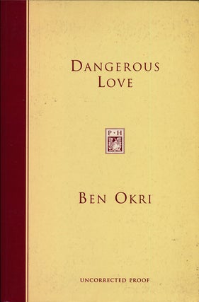 Item #75008] Dangerous Love. Ben Okri