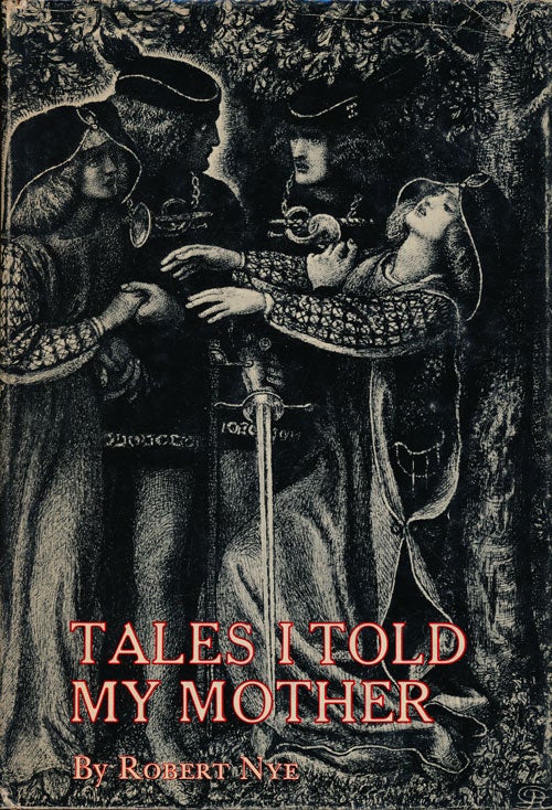 [Item #75069] Tales I Told My Mother. Robert Nye.