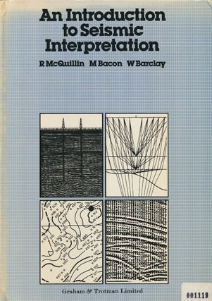Item #75076] Introduction to Seismic Interpretation. R. McQuillin, M. Bacon, W. Barclay