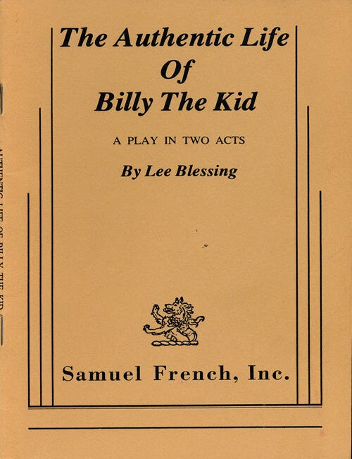 [Item #75081] The Authentic Live of Billy the Kid A Play in Two Acts. Lee Blessing.