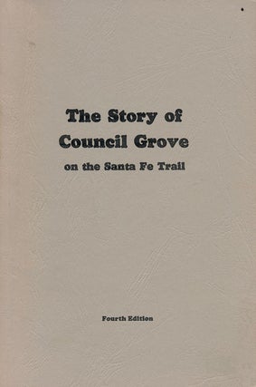 Item #75084] The Story of Council Grove On the Santa Fe Trail. Lalla Maloy Brigham