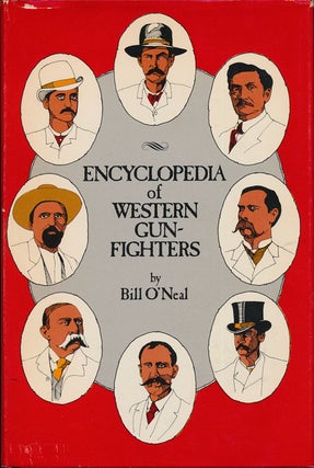 Item #75144] Encyclopedia of Western Gun-Fighters. Bill O'Neal
