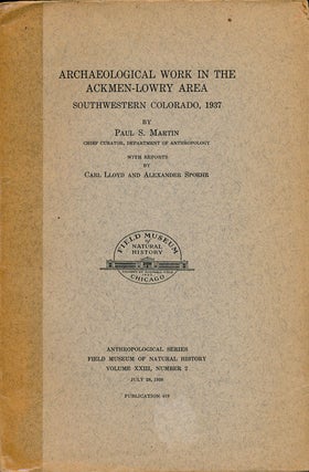 Item #75163] Archaeological Work in the Ackmen-Lowry Area Southwestern Colorado, 1937 Field Musem...