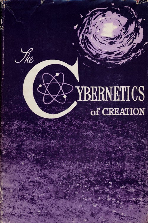 [Item #75166] The Cybernetics of Creation. William J. Adam.