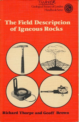 Item #75175] The Field Description of Igneous Rocks. Richard Thorpe, Geoff Brown