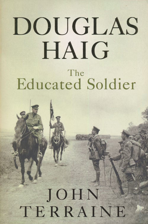 [Item #75226] Douglas Haig: The Educated Soldier. John Terraine.