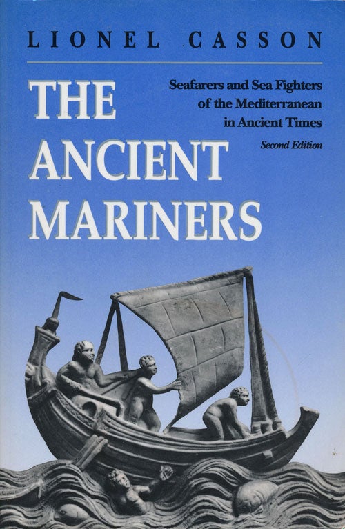 [Item #75232] The Ancient Mariners Seafarers and Sea Fighters of the Mediterranean in Ancient Times. Lionel Casson.
