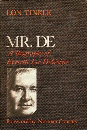 Item #75247] Mr. De A Biography of Everette Lee Degolyer. Lon Tinkle
