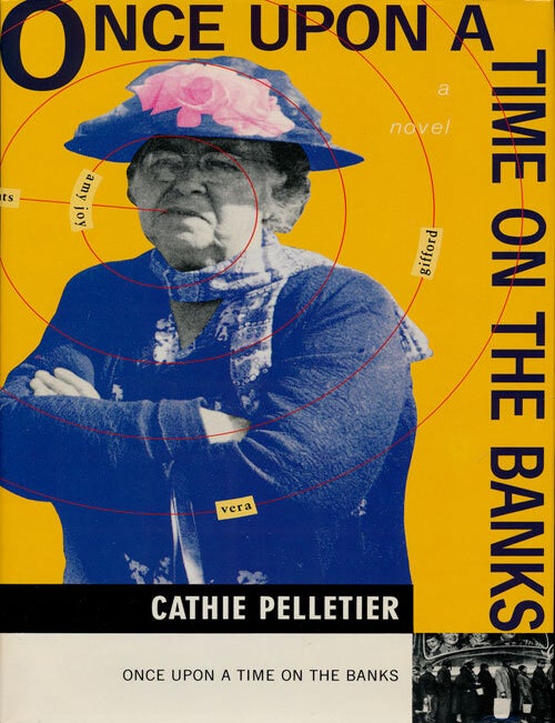 [Item #75437] Once Upon a Time on the Banks A Novel. Cathie Pelletier.